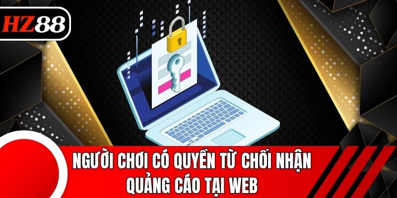 Người chơi có quyền từ chối nhận quảng cáo tại web