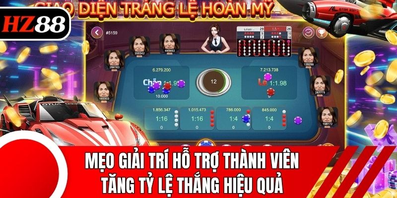 Mẹo giải trí hỗ trợ thành viên tăng tỷ lệ thắng hiệu quả