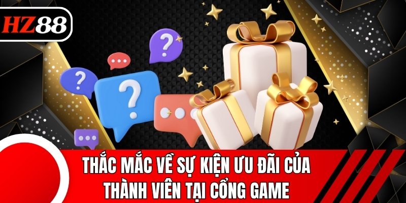 Thắc mắc về sự kiện ưu đãi của thành viên tại cổng game